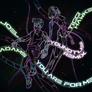 You Are For Me (YOUNOTUS Remix)