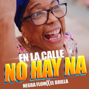 En La Calle No Hay Na (feat. Negra Flow)