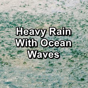 Heavy Rain With Ocean Waves To Repeat for 10 Hours