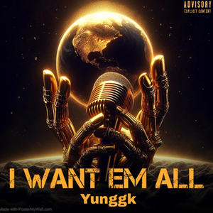 I Want Em All (Explicit)