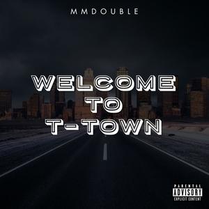 Welcome to T-Town (Explicit)