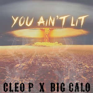 U Ain't Lit (feat. Big Calo) [Explicit]