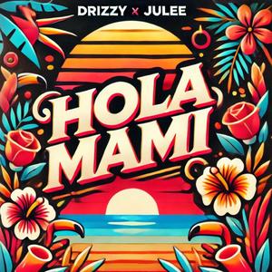Hola Mami (feat. Julee) (Explicit)