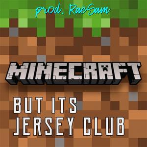 MINECRAFT but its JERSEY CLUB