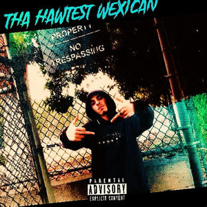 Tha Hardest Wexican (Explicit)