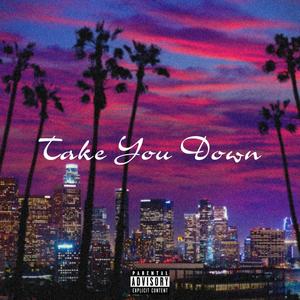 Take You Down (Explicit)