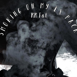 Smoking on my Ex Pack (Freestyle) (Explicit)