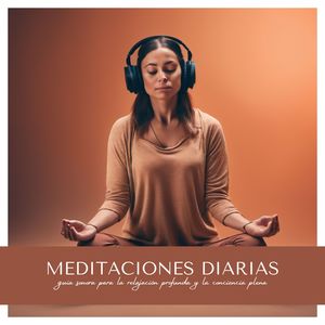 Meditaciones Diarias: Guía Sonora para la Relajación Profunda y la Conciencia Plena