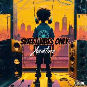 Sweet Vibes Only (Explicit)