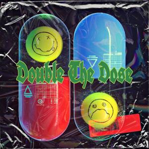 Double The Dose (Explicit)