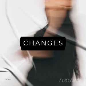 changes (feat. elijah turner)