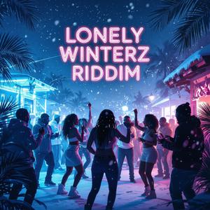 Lonely Winterz Riddim (Explicit)
