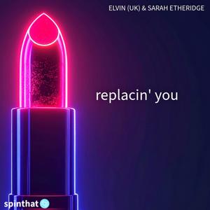 Replacin' You
