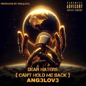 Dear Haters (Can't Hold Me Back) [Explicit]