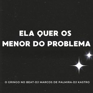 Ela Quer Os Menor Do Problema (Explicit)
