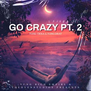 Go Crazy, Pt. 2 (feat. Yung Dray) [Explicit]