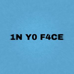 1N Y0 F4CE (Explicit)