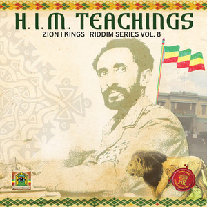 H.I.M. Teachings Riddim: Zion I Kings Riddim Series, Vol. 8