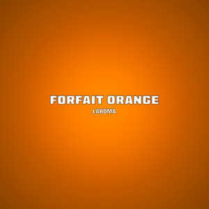 FORFAIT ORANGE (Explicit)