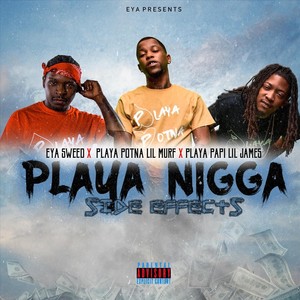 Playa Nigga Side Effects (feat. Playa Papi Lil James & Eya Sweed) (Explicit)