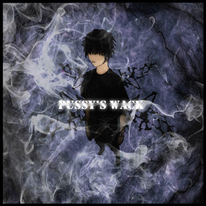 Pussy's Wack (Explicit)