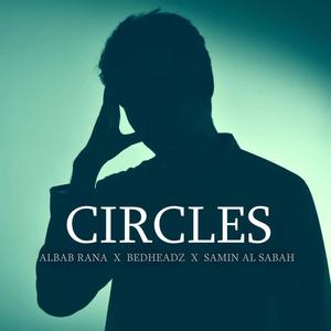 Circles (feat. MESSUP, Samin Ahmed, Kadin & Bedheadz)