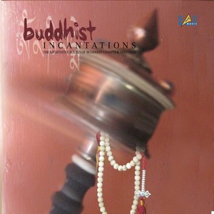 Buddhist Incantations: The Meditative Sound of Buddhist Chants & Mantra, Vol. 3