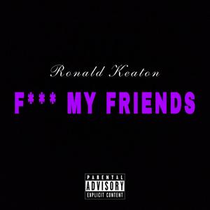 **** My Friends (Explicit)