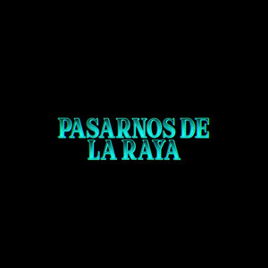 Pasarnos de la Raya