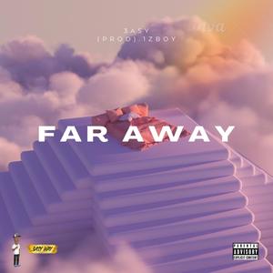 FAR AWAY! (Explicit)