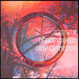 Love Beyond Emotion