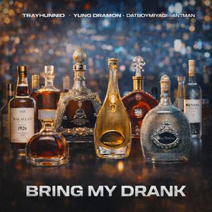 Brang My Drank (feat. Dramon2x, DatBoyMiyagi & 4ntman) (Explicit)