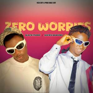 Zero Worries (Explicit)