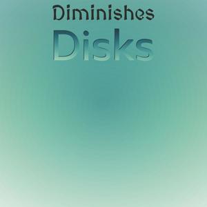 Diminishes Disks