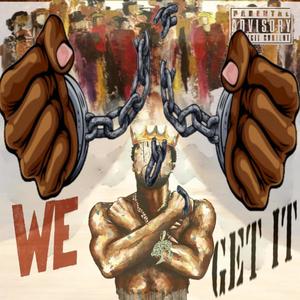 We Get It (Explicit)