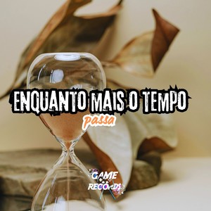 Enquanto Mais O Tempo Passa (Explicit)