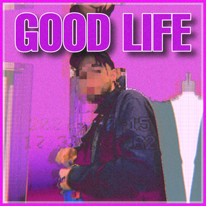 GOOD LIFE (Explicit)