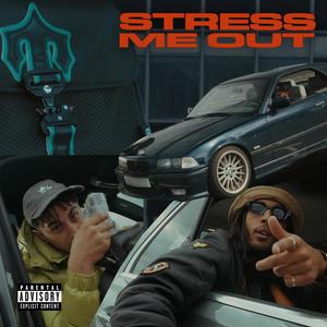 Stress Me Out (Explicit)