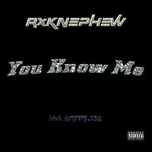 You Know Me (feat. RXKNephew) (Explicit)