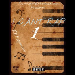 I Can't Rap 1 (Explicit)