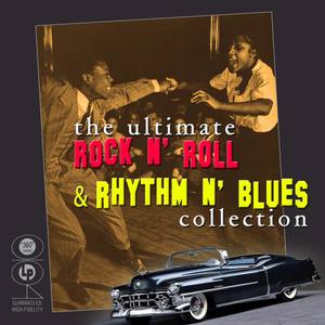 The Ultimate Rock N Roll & Rhythm N Blues Collection