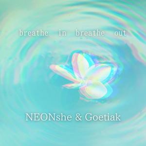 Breathe In Breathe Out (feat. Goetiak)