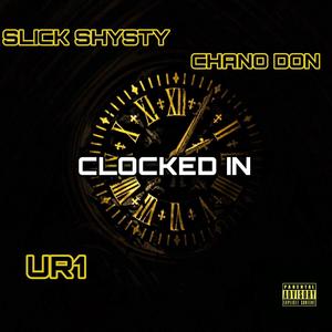 Clocked In (feat. Chano Don & UR1) [Explicit]