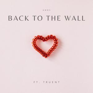 Back to the Wall (feat. Truent) [Explicit]