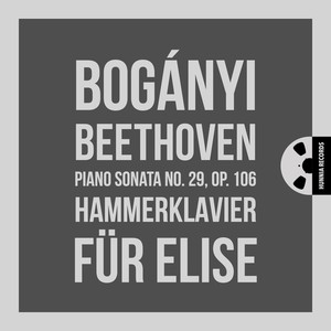 Beethoven: Piano Sonata No. 29, Op. 106 "Hammerklavier" - Bagatelle No. 25 in A Minor, WoO 59