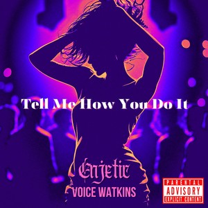 Tell Me How You Do It (Explicit)