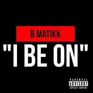 I Be On (Explicit)