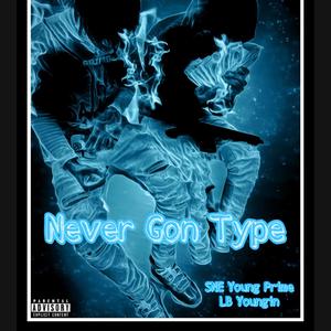 Never Gon Type (Explicit)