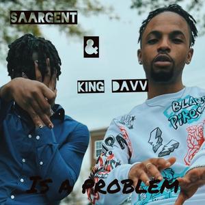 Is A Problem (feat. Saargent) [Explicit]