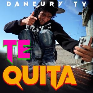 Te Quita (feat. Daneury tv)